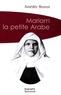 Amédée Brunot - Mariam la petite arabe - Soeur Marie de Jésus Crucifié (1846-1878) proclamée Bienheureuse le 13 novembre 1983 par Jean-Paul II.