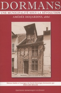 Amédée Desjardins - Dormans - Une municipalité sous la révolution.