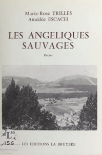 Amédée Escach et Marie-Rose Trilles - Les angéliques sauvages.