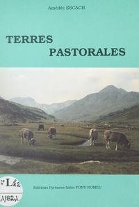 Amédée Escach et Daniel Grasset - Terres pastorales.