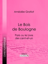 Amédée Gratiot et  Ligaran - Le Bois de Boulogne - Paris ou le Livre des cent-et-un.