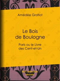 Amédée Gratiot - Le Bois de Boulogne - Paris ou le Livre des Cent-et-Un.