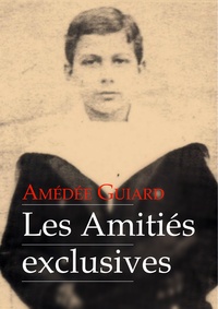Amédée Guiard - Les Amitiés exclusives (roman gay).
