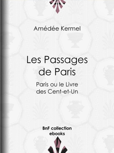 Les Passages de Paris. Paris ou le Livre des Cent-et-Un
