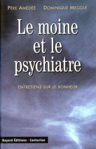  Amédée et Dominique Megglé - Le Moine Et Le Psychiatre . Entretiens Sur Le Bonheur, 6eme Edition.