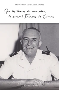 Sur les traces de mon père, le général François de Linares
