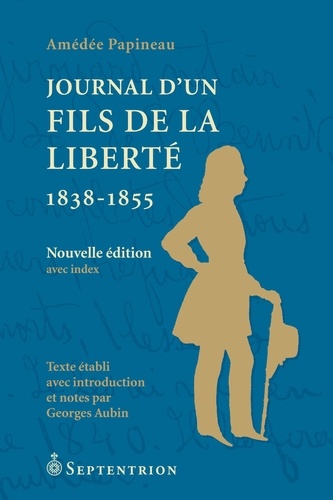 Amédée Papineau - Journal d'un fils de la liberté 1838-1855.