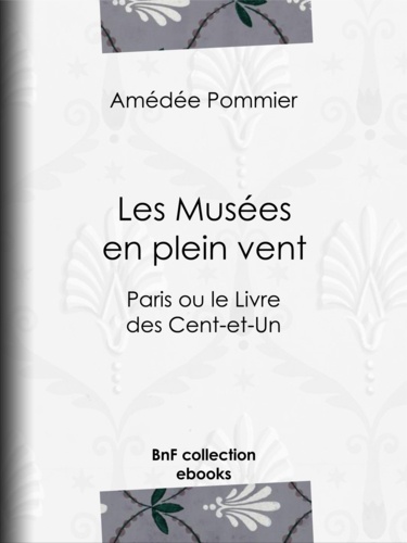 Les Musées en plein vent. Paris ou le Livre des Cent-et-Un