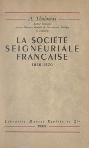 Amédée Thalamas - La société seigneuriale française, 1050-1270.