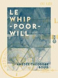 Amédée-Théodore Bouis - Le Whip-Poor-Will - Les pionniers de l'Oregon.