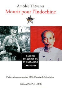 Amédée Thévenet - Mourir pour l'Indochine - Carnets de guerre et de captivité (1945-1954).