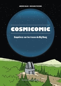 Amedeo Balbi et Rossano Picciono - Cosmicomic - Enquête(s) sur les traces du Big Bang.