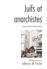 Amedeo Bertolo - Juifs et Anarchistes - Histoire d'une rencontre.