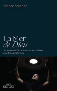 La Mer de Dieu - Sur le Vendée Globe, traverser les ténèbres pour trouver la lumière