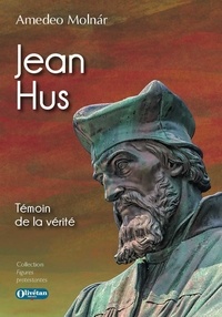 Amedeo Molnàr - Jean Hus - Témoin de la vérité.