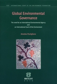 Amedeo Postiglione - Global Environmental Governance - The need for an International Environmental Agency and International Court of the Environment.