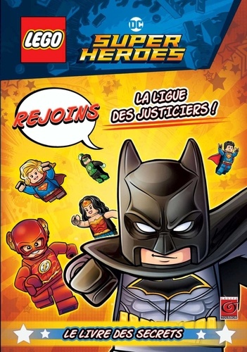  Ameet - Lego DC Super Heroes - Rejoins la Ligue des justiciers ! Le livre des secrets.
