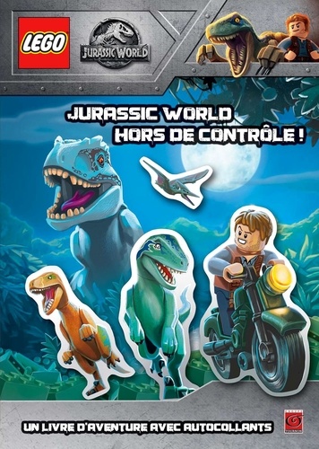 Lego Jurassic World. Jurassic World hors de contrôle ! Un livre d'aventure avec autocollants