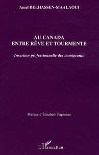 Amel Belhassen-Maalaoui - Au Canada entre rêve et tourmente - Insertion professionnelle des immigrants.