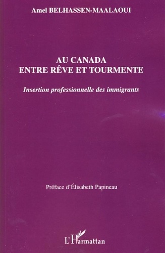 Amel Belhassen-Maalaoui - Au Canada entre rêve et tourmente - Insertion professionnelle des immigrants.