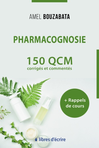 Pharmacognosie : 150 QCM corrigés, commentés et rappels de cours