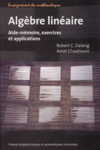 Amel Chaabouni et Robert C. Dalang - Algebre Lineaire. Aide-Memoire, Exercices Et Applications.
