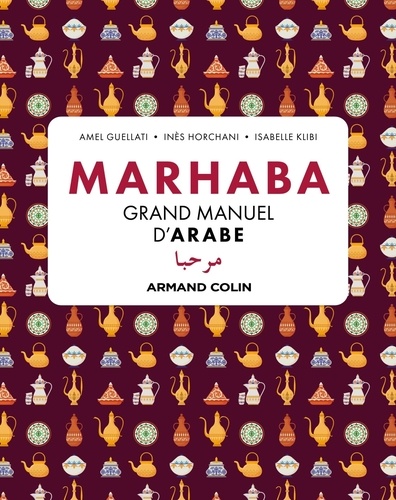 Marhaba. Grand manuel d'arabe