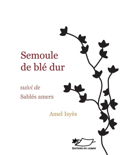 Amel Isyès - Semoule de blé dur suivi de Sablés amers.