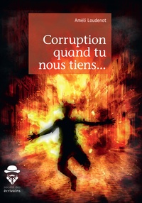Améli Loudenot - Corruption quand tu nous tiens....