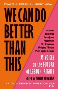 Amelia Abraham et Beth Ditto - We Can Do Better Than This - An urgent manifesto for how we can shape a better world for LGBTQ+ people.