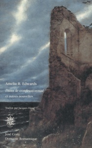 Amelia-B Edwards - Dans Le Confessionnal Et Six Autres Nouvelles Fantastiques.