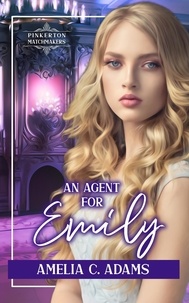 Amelia C. Adams - An Agent for Emily - Pinkerton Matchmakers, #24.