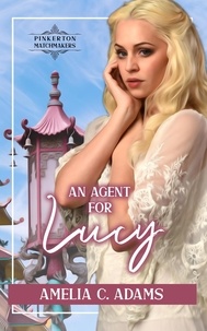  Amelia C. Adams - An Agent for Lucy - Pinkerton Matchmakers, #2.