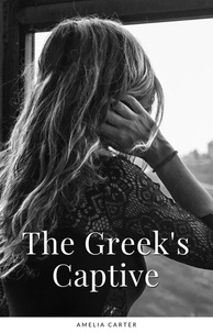  Amelia Carter - The Greek's Captive - Alpha Greek Romance, #1.
