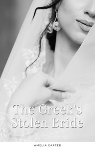  Amelia Carter - The Greek's Stolen Bride - Alpha Greek Romance, #2.