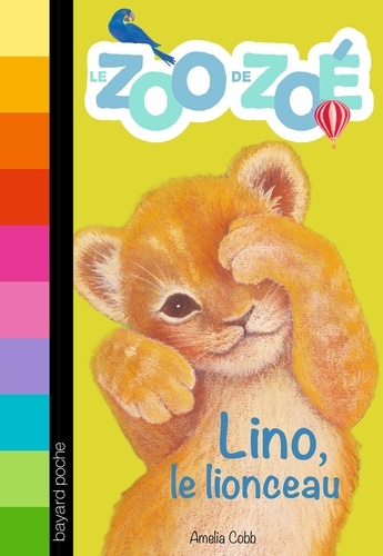 Le zoo de Zoé, Tome 01. Lino, le lionceau