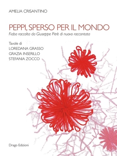 Amelia Crisantino et Loredana Grasso - Peppi, sperso per il mondo - Fiaba raccolta da Giuseppe Pitrè di nuovo raccontata.