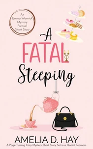 A Fatal Steeping: A Page-Turning Cozy Mystery Short Story Set in a Quaint Tearoom