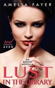 Amelia Fayer - Lust in the Library - An Erotic Novella.
