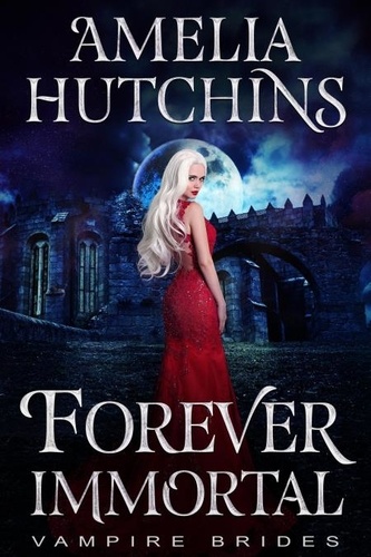  Amelia Hutchins - Forever Immortal - Midnight Coven Series, #1.