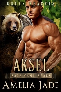  Amelia Jade - Green Bearets: Aksel - Base Camp Bears, #2.