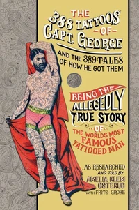 The 388 Tattoos of Captain George and the 389 Tales of How He Got Them