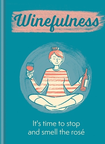 Winefulness. It's time to stop and smell the rosé