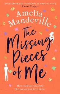 Amelia Mandeville - The Missing Pieces of Me - The hopeful, heartbreaking, hugely romantic novel from the bestselling author.