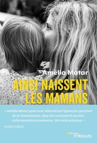 Amélia Matar - Ainsi naissent les mamans.