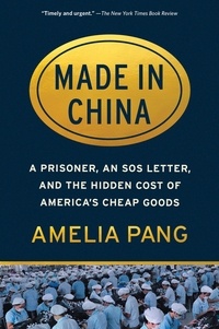 Amelia Pang - Made in China - A Prisoner, an SOS Letter, and the Hidden Cost of America's Cheap Goods.