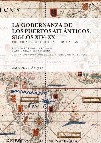 La gobernanza de los puertos atlanticos, siglos XIV-XX. Politicas y estructuras portuarias