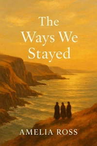 The Ways We Stayed