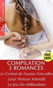  Amelia Roy - Compilation 3 Romances de Milliardaires (Le Contrat de Fausses Fiançailles, Leur Amour Interdit, Le Jeu Du Milliardaire).