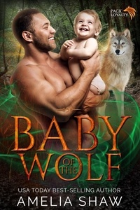  Amelia Shaw - Baby of the Wolf - Pack Loyalty, #4.